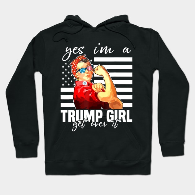 Yes I'm A Trump Girl Get Over It Shirt Trump 2020 Hoodie by alyseashlee37806